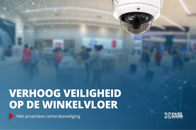 Verhoog veiligheid op de winkelvloer met proactieve camerabeveiliging